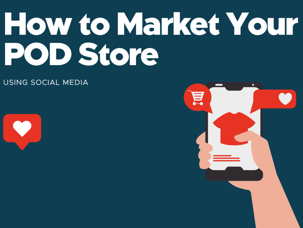 How to Use Social Media to Market Your Print-On-Demand Store
