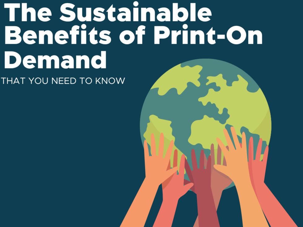 The Sustainable Benefits of Print-On-Demand