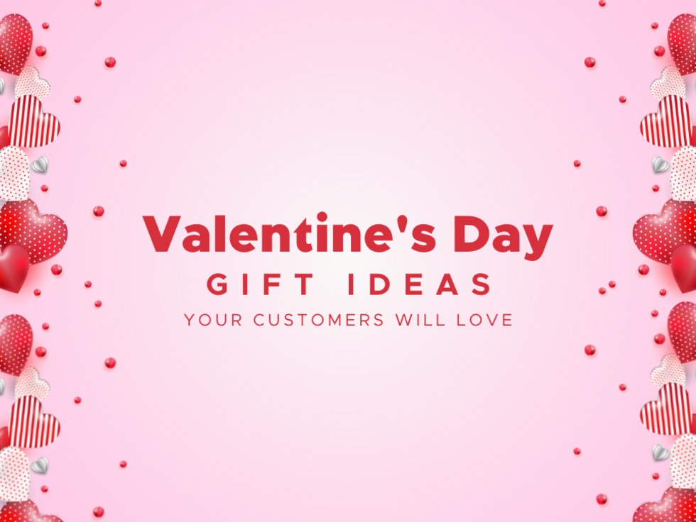 Valentine’s Day Gift Ideas Your Customers Will Love
