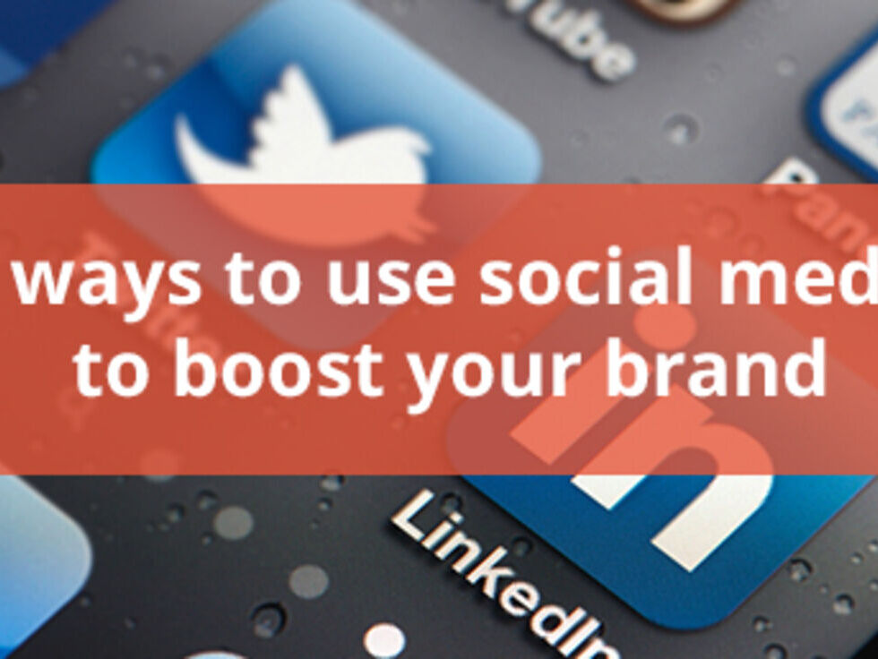 6 Ways to Use Social Media to Boost Your Brand
